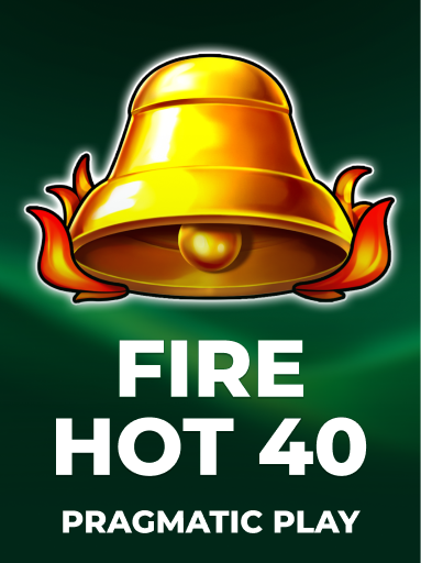 Fire Hot 40